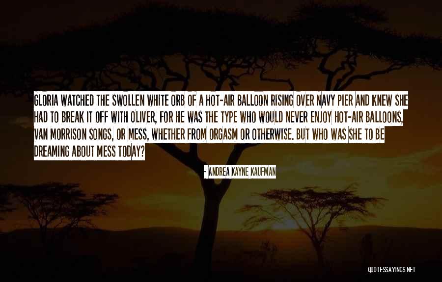 Hot Air Balloons Quotes By Andrea Kayne Kaufman