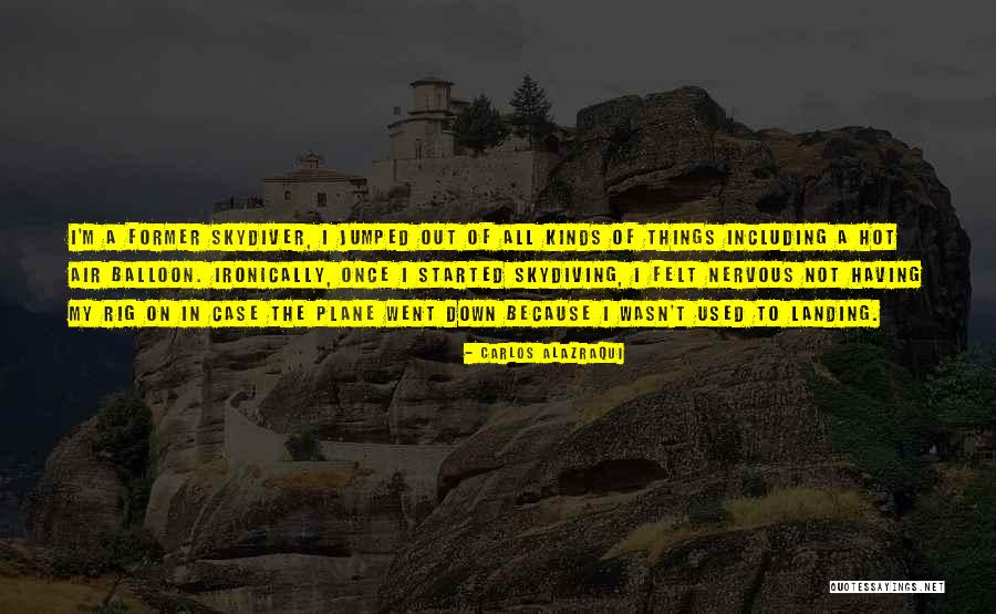 Hot Air Balloons Quotes By Carlos Alazraqui Hot Air Balloons Quotes By Carlos Alazraqui