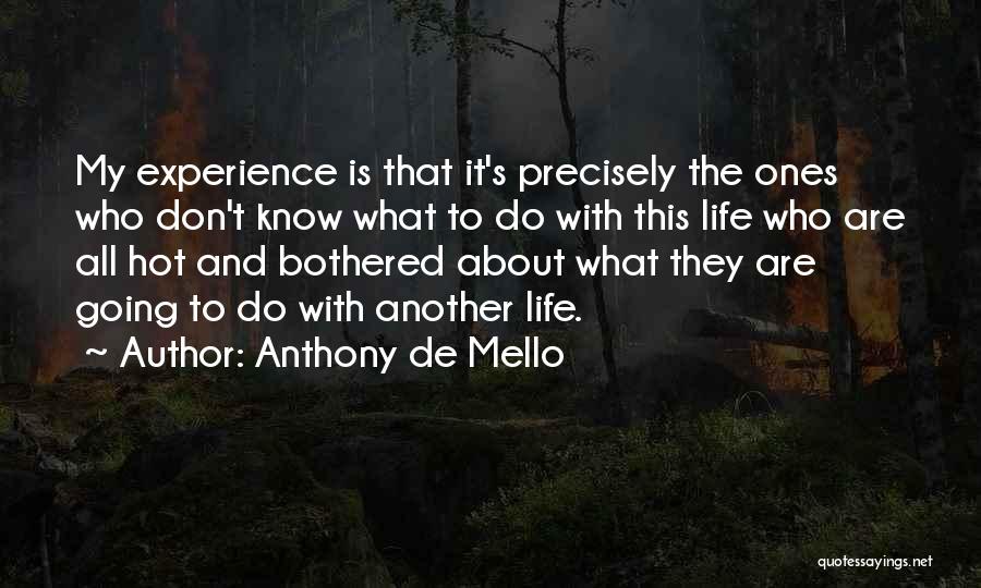 Hot And Bothered Quotes By Anthony De Mello