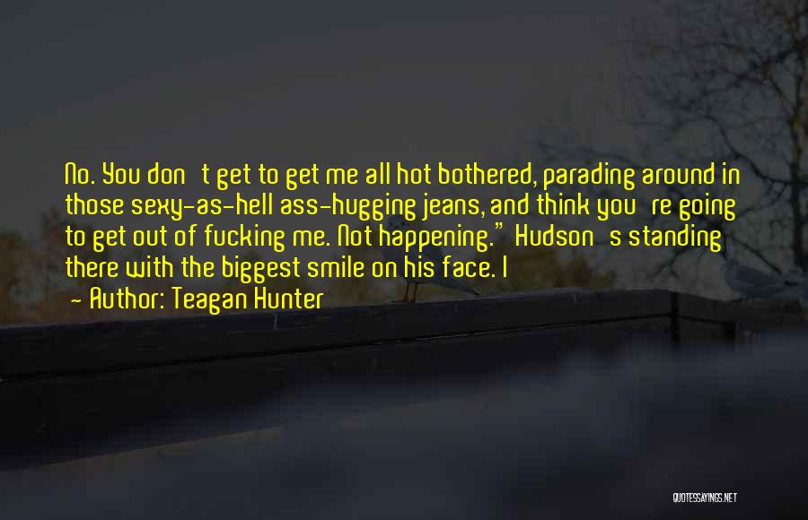 Hot And Bothered Quotes By Teagan Hunter