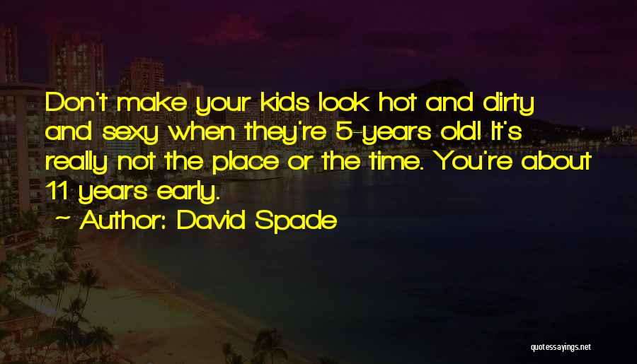 Hot And Dirty Quotes By David Spade