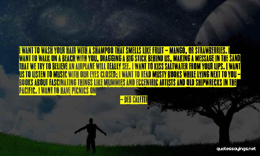 Hot And Romantic Love Quotes By Deb Caletti Hot And Romantic Love Quotes By Deb Caletti