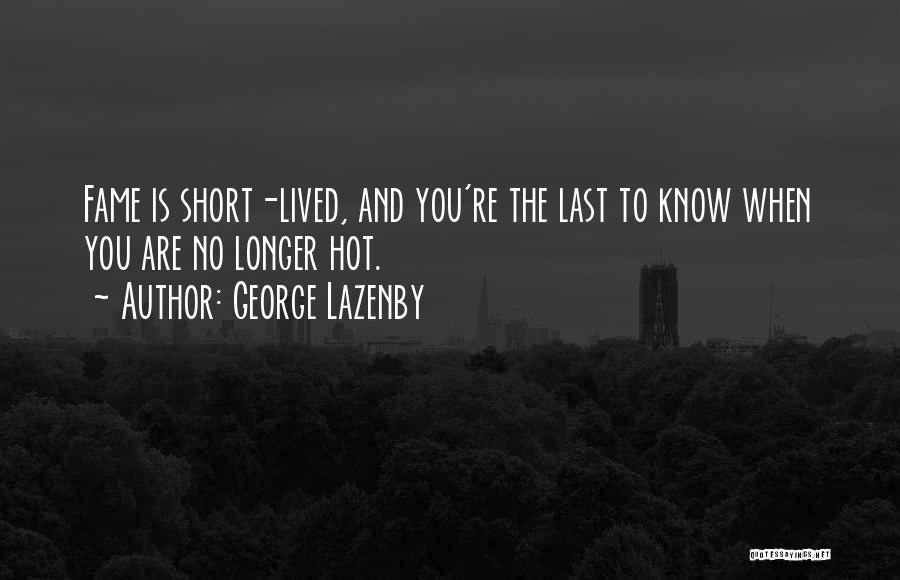 Hot And Short Quotes By George Lazenby
