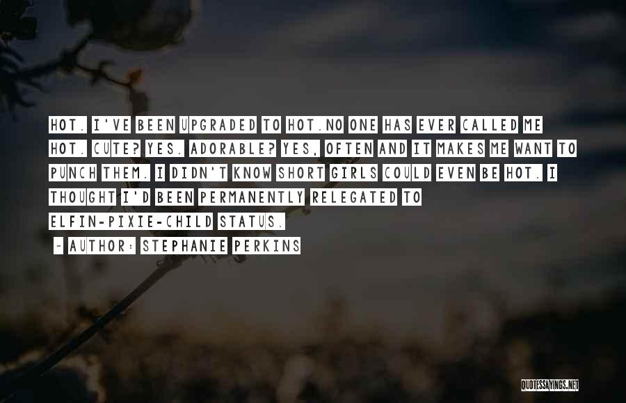 Hot And Short Quotes By Stephanie Perkins Hot And Short Quotes By Stephanie Perkins