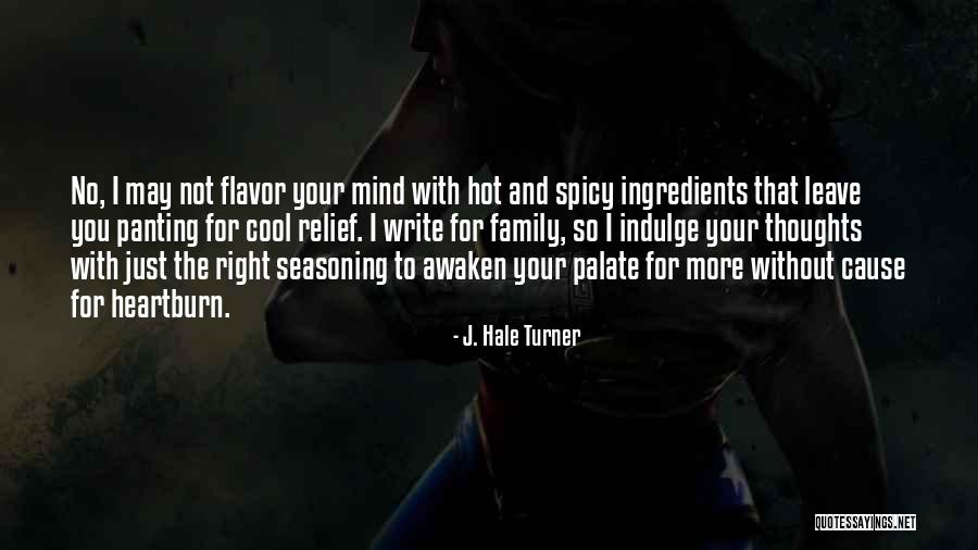Hot And Spicy Quotes By J. Hale Turner Hot And Spicy Quotes By J. Hale Turner