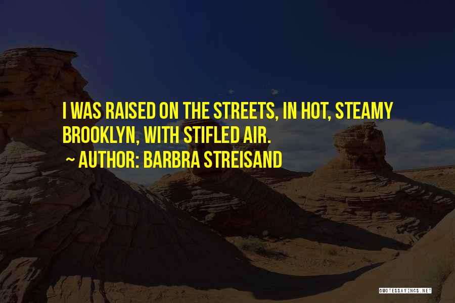 Hot And Steamy Quotes By Barbra Streisand