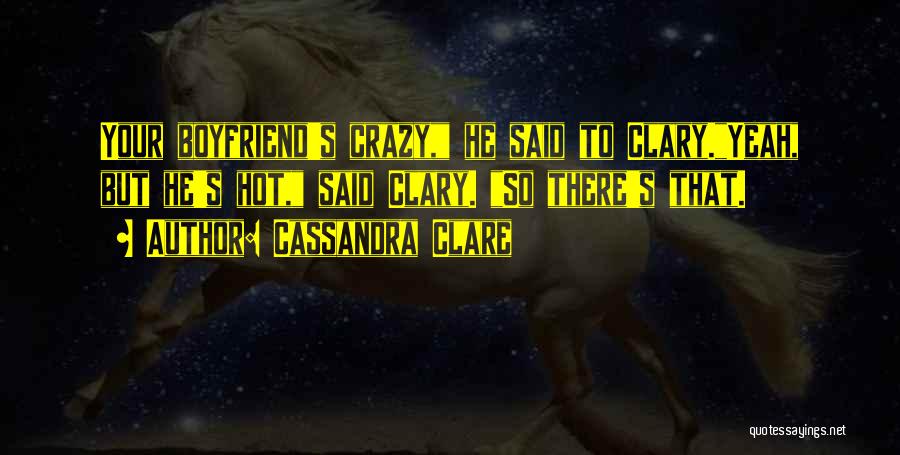 Hot Boyfriend Quotes By Cassandra Clare