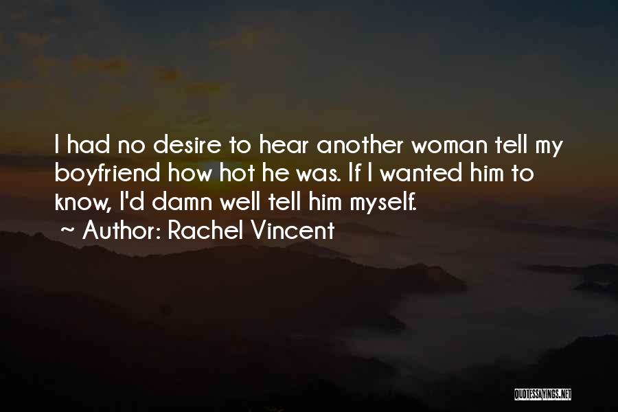 Hot Boyfriend Quotes By Rachel Vincent