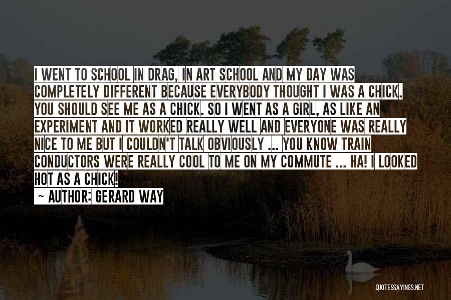 Hot Chick Quotes By Gerard Way