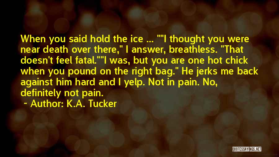 Hot Chick Quotes By K.A. Tucker