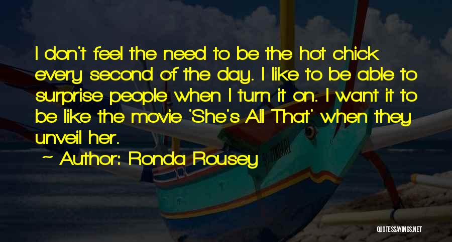 Hot Chick Quotes By Ronda Rousey