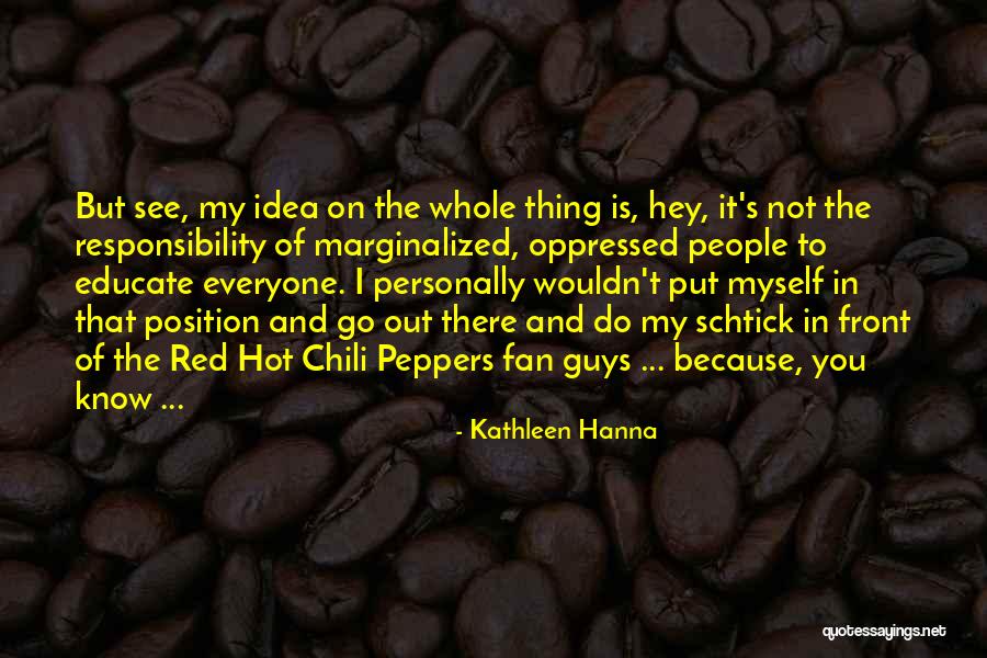 Hot Chili Quotes By Kathleen Hanna