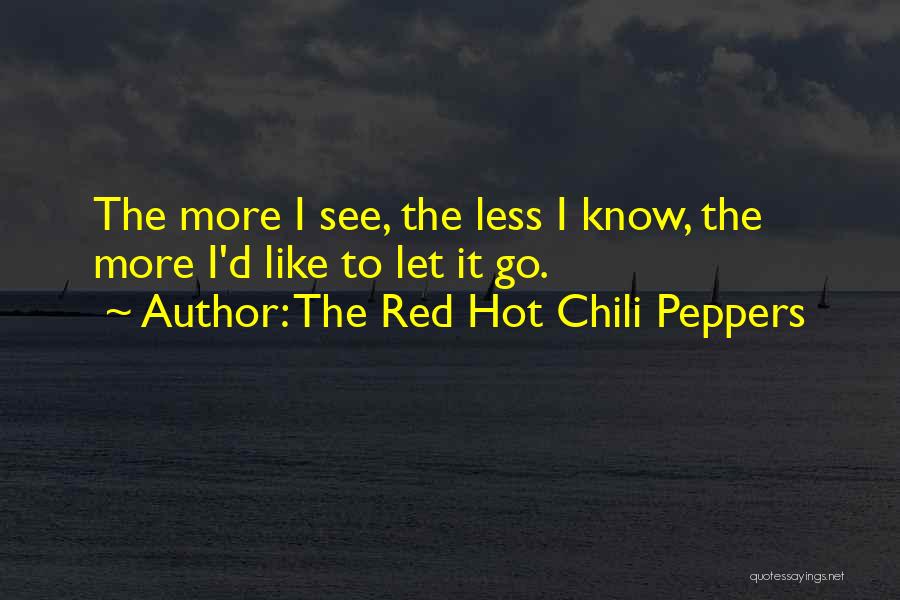 Hot Chili Quotes By The Red Hot Chili Peppers