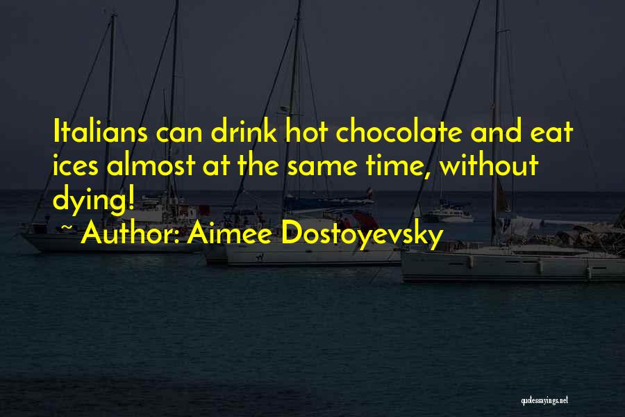 Hot Chocolate Drink Quotes By Aimee Dostoyevsky