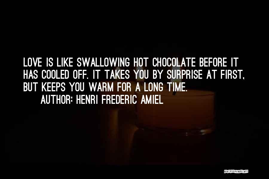 Hot Chocolate Love Quotes By Henri Frederic Amiel