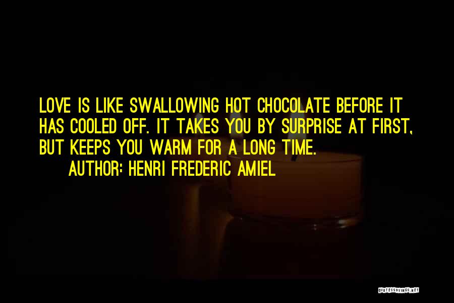 Hot Chocolate Quotes By Henri Frederic Amiel