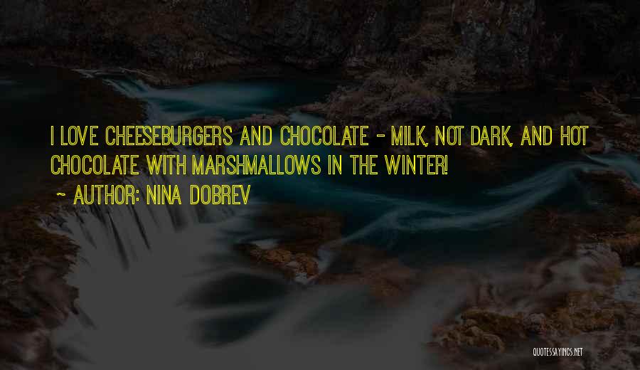 Hot Chocolate Quotes By Nina Dobrev