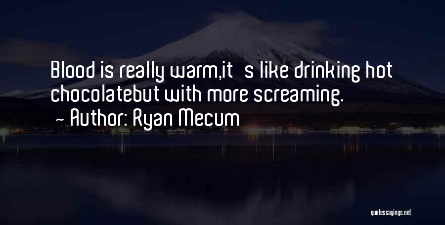Hot Chocolate Quotes By Ryan Mecum