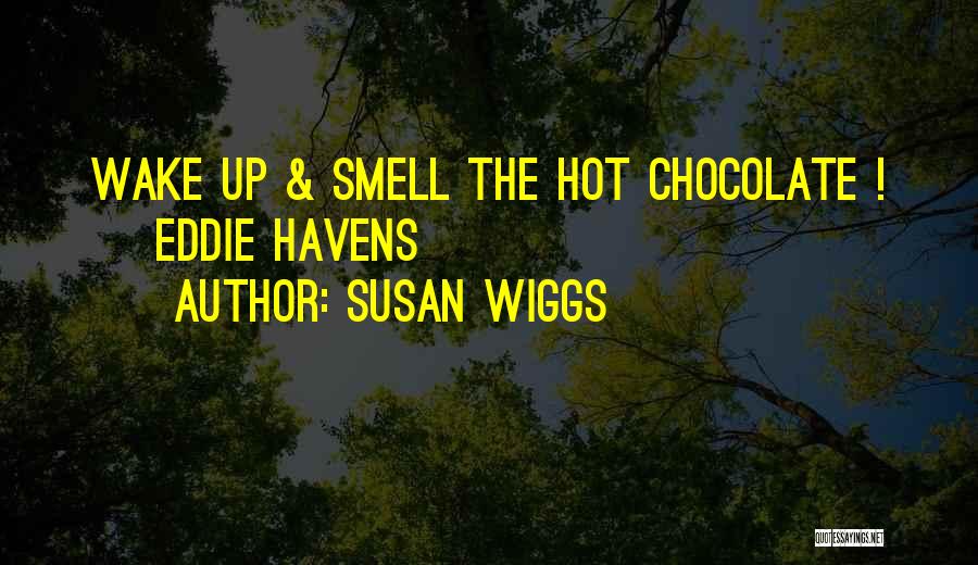 Hot Chocolate Quotes By Susan Wiggs