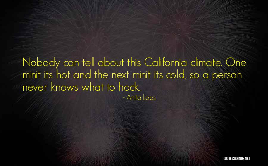 Hot Climate Quotes By Anita Loos