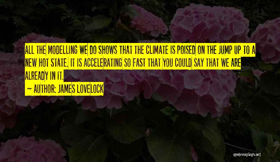 Hot Climate Quotes By James Lovelock