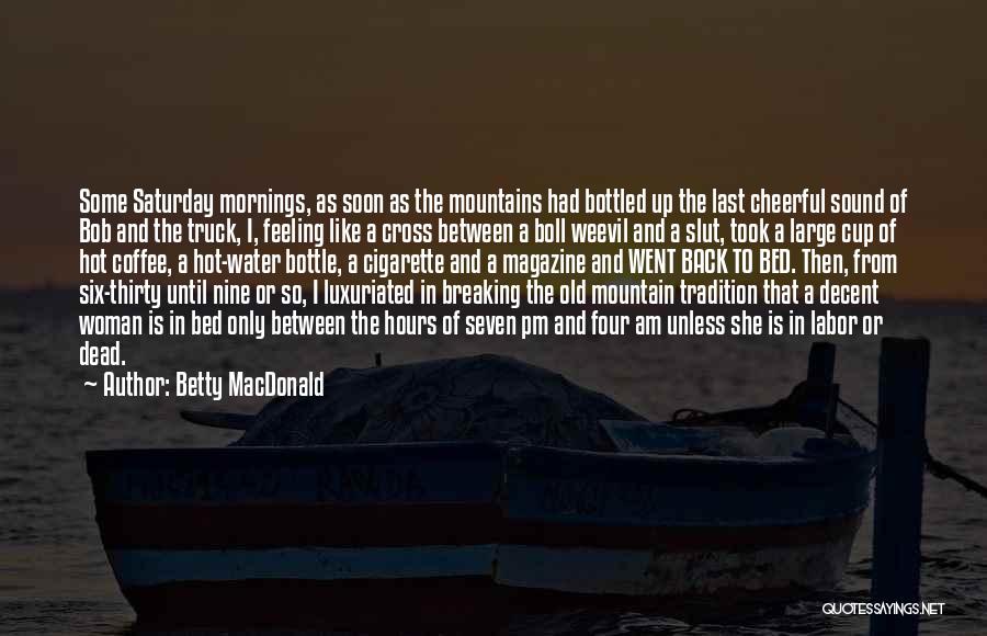 Hot Cup Of Coffee Quotes By Betty MacDonald