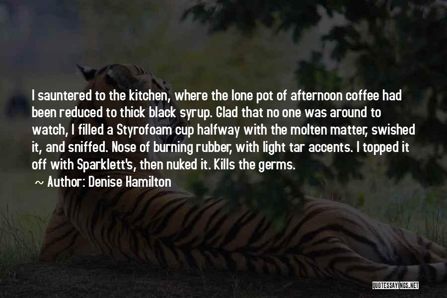 Hot Cup Of Coffee Quotes By Denise Hamilton