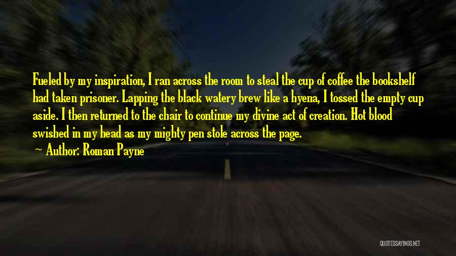 Hot Cup Of Coffee Quotes By Roman Payne