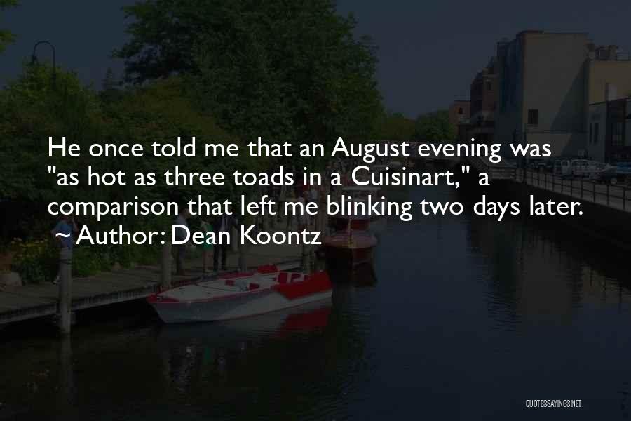 Hot Days Quotes By Dean Koontz