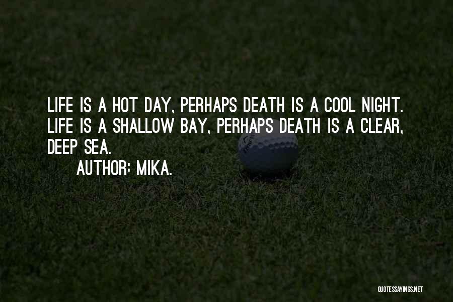 Hot Days Quotes By Mika.