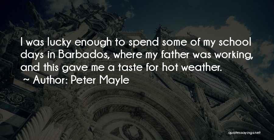 Hot Days Quotes By Peter Mayle