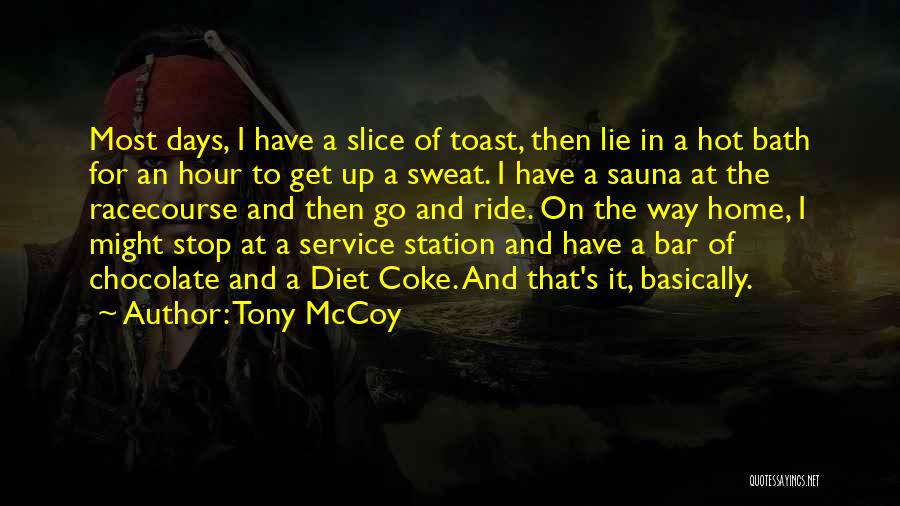 Hot Days Quotes By Tony McCoy