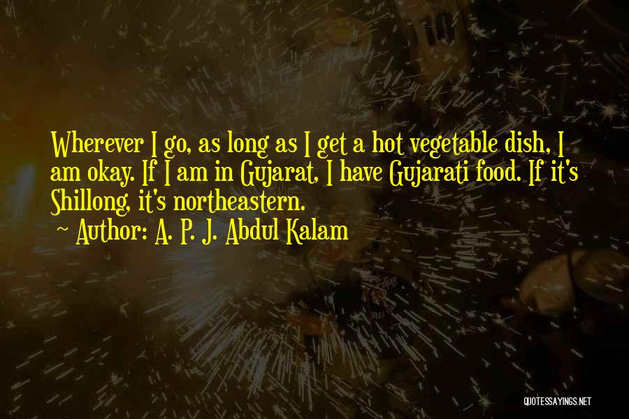 Hot Dish Quotes By A. P. J. Abdul Kalam
