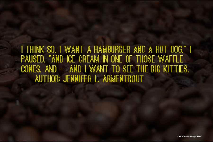 Hot Dog Funny Quotes By Jennifer L. Armentrout
