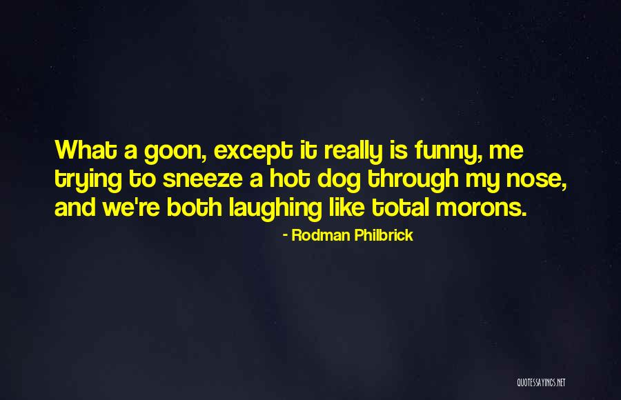 Hot Dog Funny Quotes By Rodman Philbrick Hot Dog Funny Quotes By Rodman Philbrick