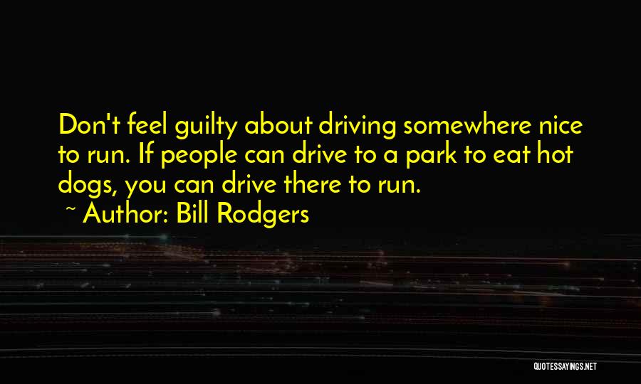 Hot Dogs Quotes By Bill Rodgers