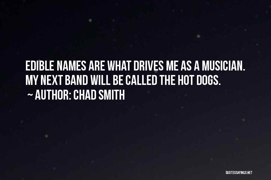 Hot Dogs Quotes By Chad Smith