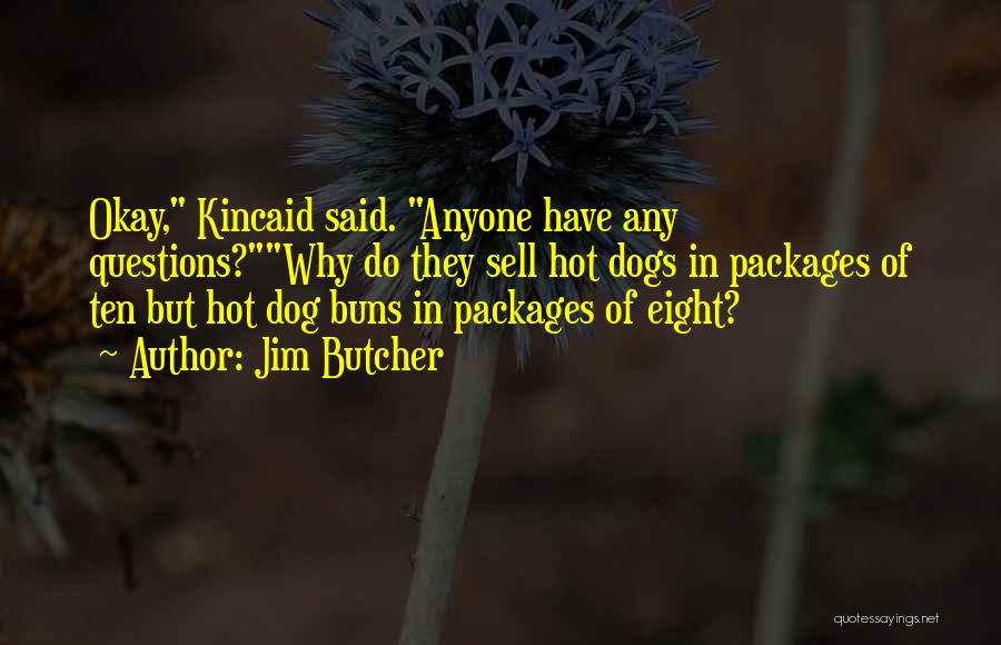 Hot Dogs Quotes By Jim Butcher