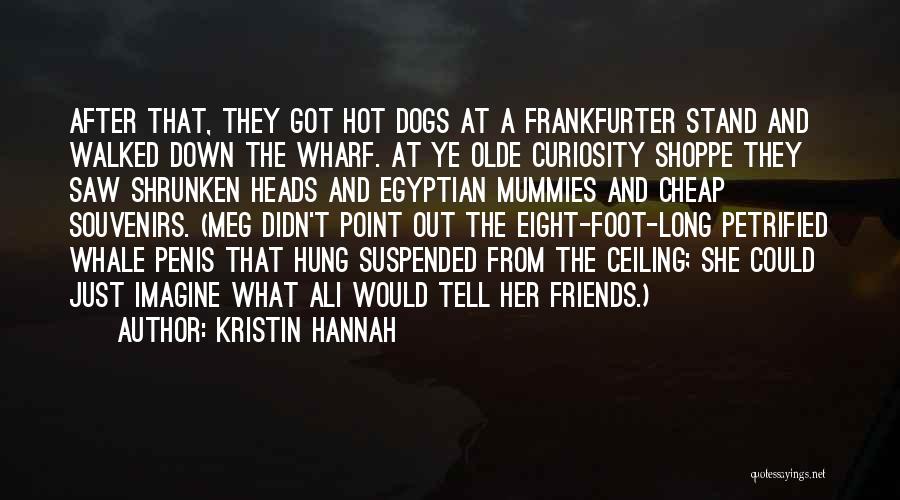 Hot Dogs Quotes By Kristin Hannah