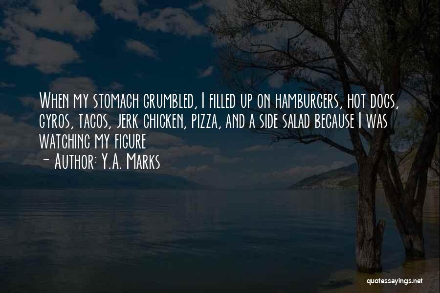 Hot Dogs Quotes By Y.A. Marks