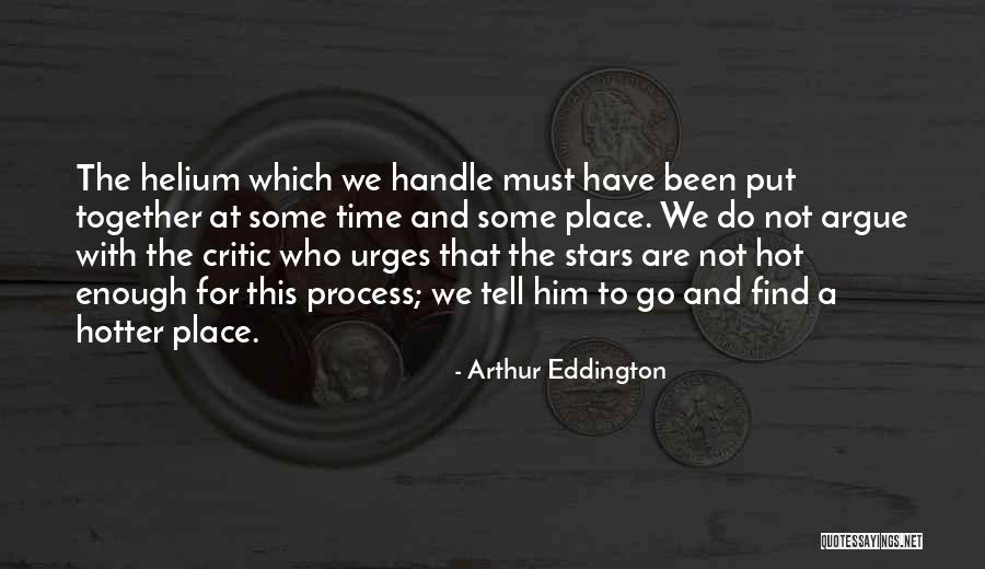 Hot Enough To Quotes By Arthur Eddington Hot Enough To Quotes By Arthur Eddington