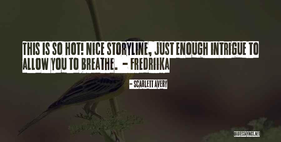 Hot Enough To Quotes By Scarlett Avery Hot Enough To Quotes By Scarlett Avery