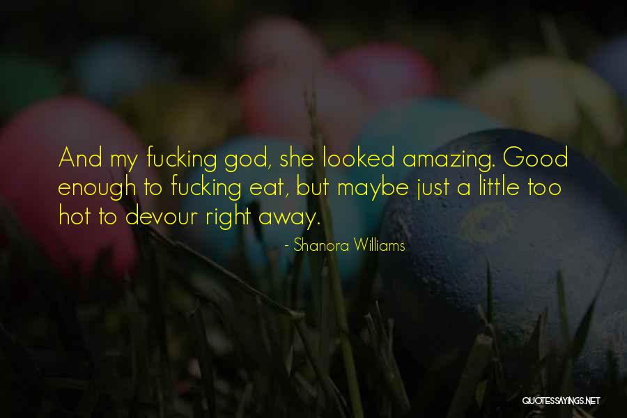 Hot Enough To Quotes By Shanora Williams Hot Enough To Quotes By Shanora Williams