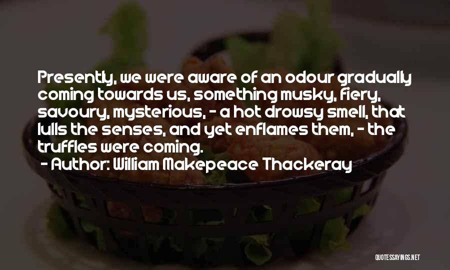 Hot Fiery Quotes By William Makepeace Thackeray