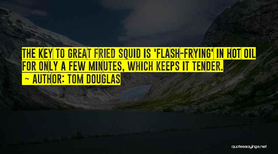 Hot Flash Quotes By Tom Douglas