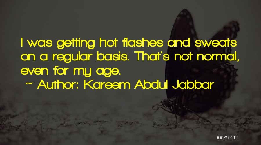 Hot Flashes Quotes By Kareem Abdul-Jabbar