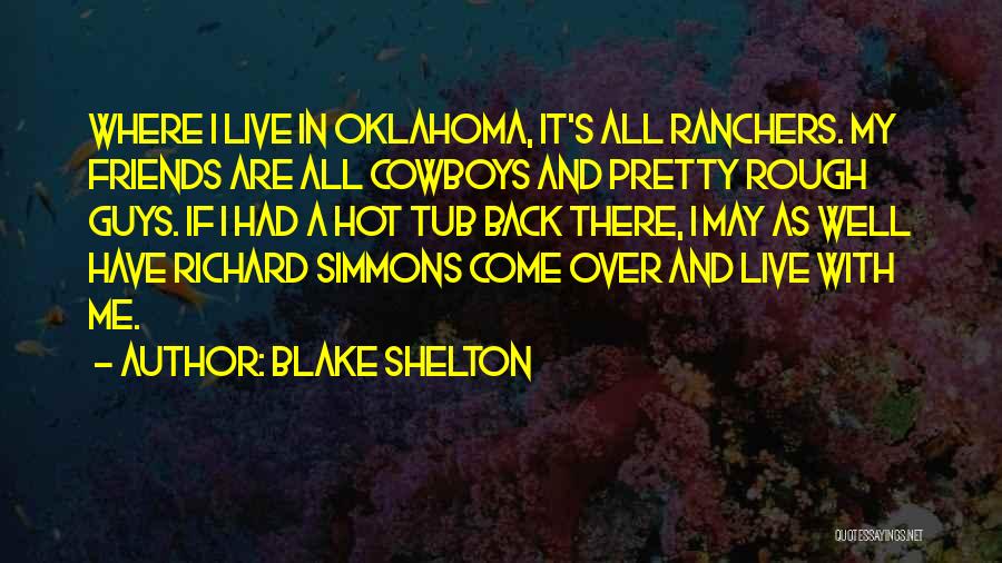 Hot Friends Quotes By Blake Shelton