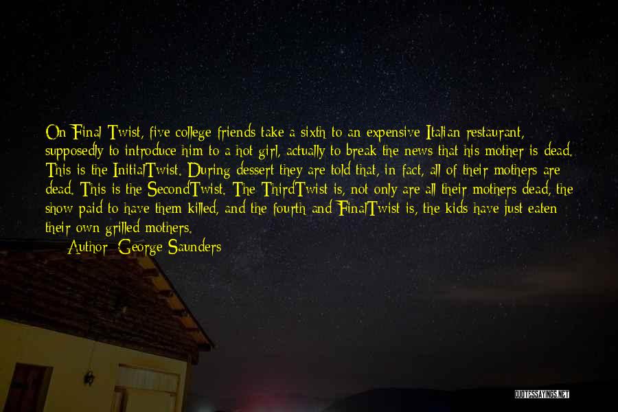 Hot Friends Quotes By George Saunders