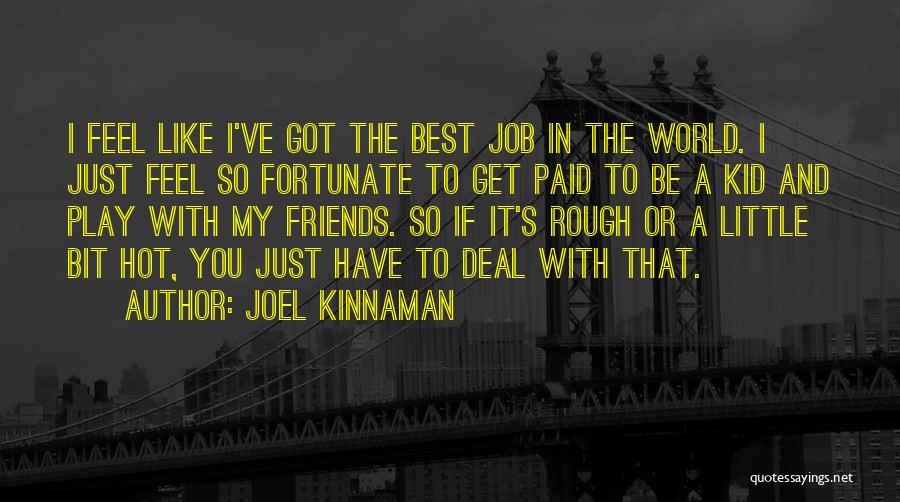 Hot Friends Quotes By Joel Kinnaman