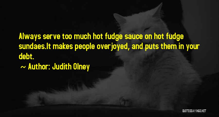 Hot Fudge Quotes By Judith Olney